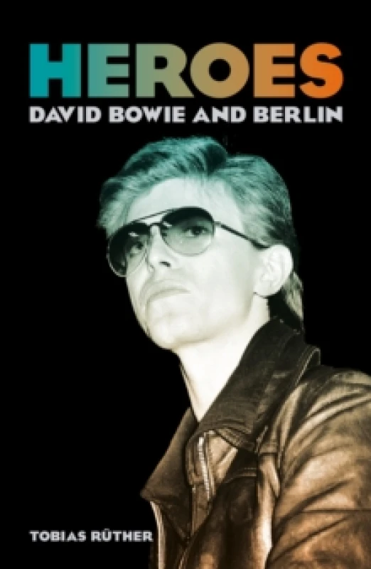 Image of Heroes : David Bowie and Berlin Paperback / softback