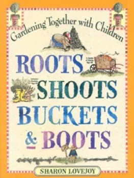 Image of Roots Shoots Buckets and Boots by Sharon Lovejoy Book