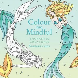 Image of Colour Me Mindful Enchanted Creatures by Anastasia Catris Paperback