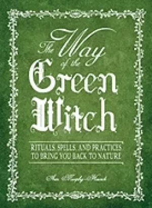 Image of way of the green witch rituals spells and practices to bring you back to n