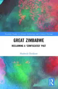 Image of Great Zimbabwe Reclaiming a Confiscated Past