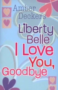 Image of I Love You Goodbye by Amber Deckers Paperback