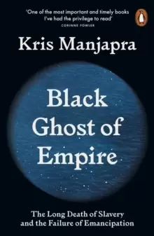 Image of Black Ghost of Empire : The Long Death of Slavery and the Failure of Emancipation