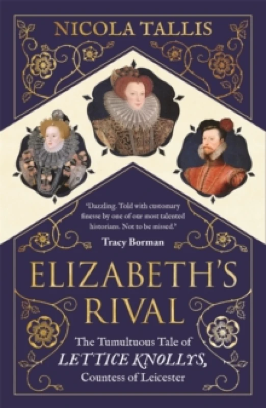 Image of Elizabeth's Rival : The Tumultuous Tale of Lettice Knollys, Countess of Leicester Paperback / softback