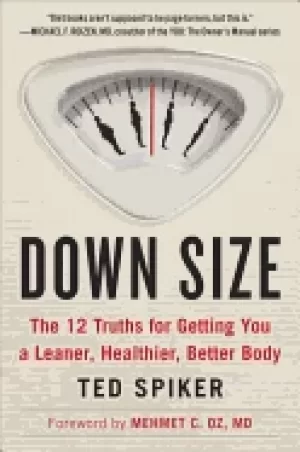 Image of down size the 12 truths for getting you a leaner healthier better body