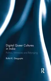 Image of Digital Queer Cultures in India Politics Intimacies and Belonging