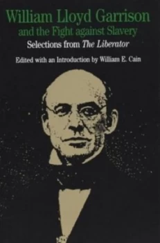 Image of William Lloyd Garrison and the Fight against Slavery by William E Cain Paperback