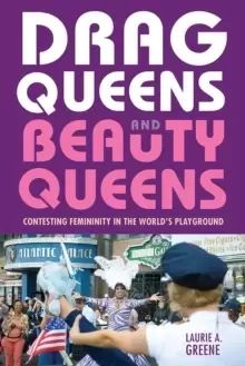 Image of Drag Queens and Beauty Queens : Contesting Femininity in the World's Playground