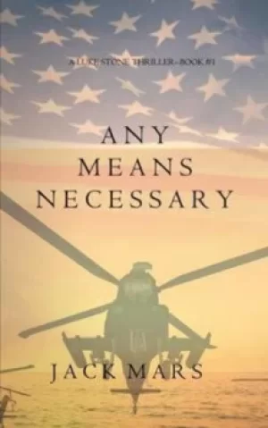 Image of Any Means Necessary a Luke Stone Thriller-Book #1 by Jack Mars