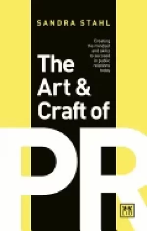 Image of art and craft of pr creating the mindset and skills to succeed in public re