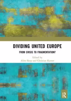 Image of Dividing United Europe From Crisis to Fragmentation?