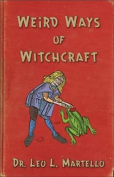 Image of Weird Ways of Witchcraft by Dr. Leo Louis Martello Paperback