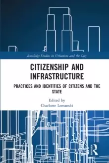 Image of Citizenship and Infrastructure : Practices and Identities of Citizens and the State