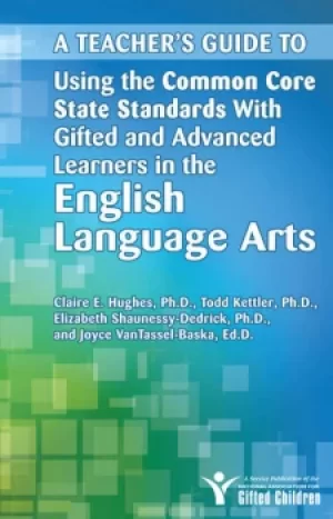 Image of A Teacher's Guide to Using the Common Core State Standards With Gifted and Advanced Learners in the English/Language Arts