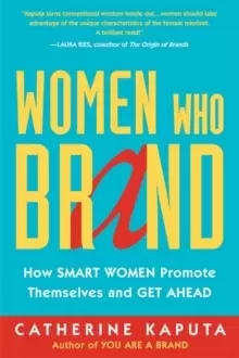 Image of Women Who Brand : How Smart Women Promote Themselves and Get Ahead