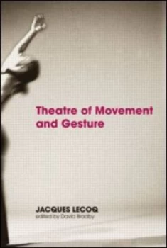 Image of Theatre of Movement and Gesture by Jacques Lecoq Paperback