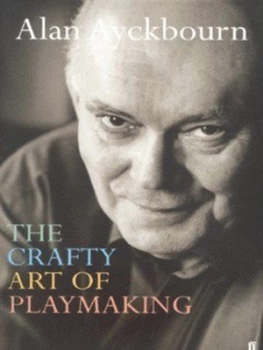 Image of The Crafty Art of Playmaking by Alan Ayckbourn Hardback