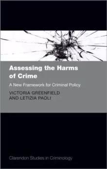 Image of Assessing the Harms of Crime : A New Framework for Criminal Policy