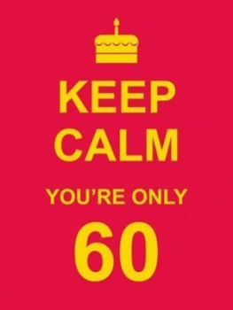 Image of Keep Calm Youre Only 60 Hardback