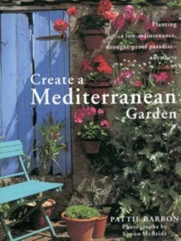 Image of Create a Mediterranean Garden by Pattie Barron and Simon Mcbride Hardback