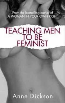 Image of Teaching Men to Be Feminist by Anne Dickson Paperback