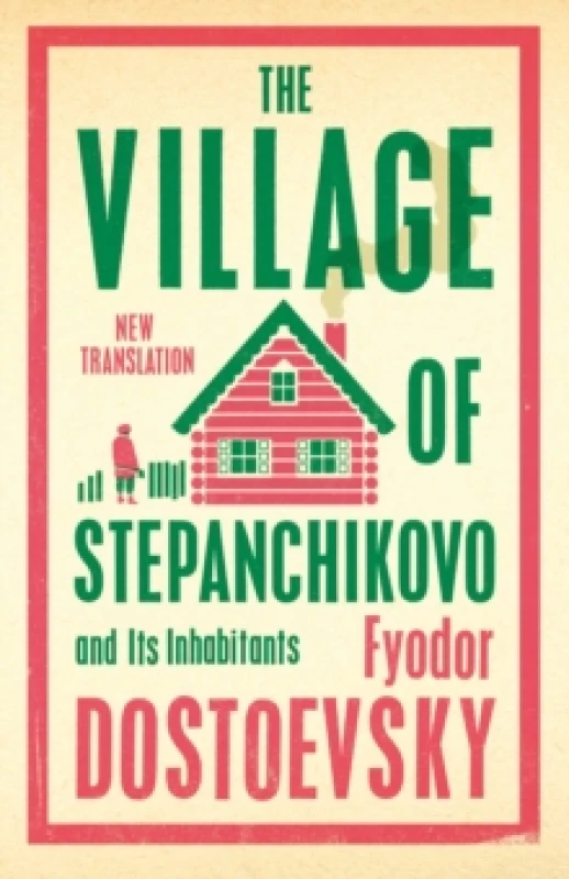 Image of The Village of Stepanchikovo and Its Inhabitants : Newly Translated and Annotated Paperback / softback