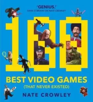 Image of 100 best video games that never existed by Nate Crowley