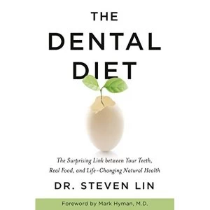 Image of The Dental Diet The Surprising Link between Your Teeth, Real Food, and Life-Changing Natural Health Paperback / softback 2019