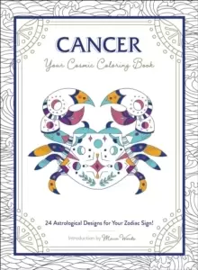 Image of Cancer: Your Cosmic Coloring Book : 24 Astrological Designs for Your Zodiac Sign!