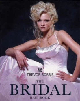 Image of Trevor Sorbie - the Bridal Hair Book by Jacki Wadeson Book