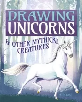 Image of Drawing unicorns & other mythical creatures by Peter Gray