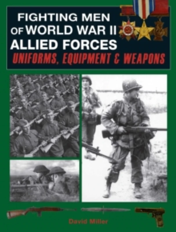 Image of Fighting Men of World War II: Allied Forces : Uniforms, Equipment & Weapons Paperback / softback