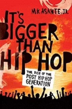 Image of its bigger than hip hop the rise of the post hip hop generation