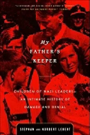 Image of my fathers keeper children of nazi leaders an intimate history of damage an