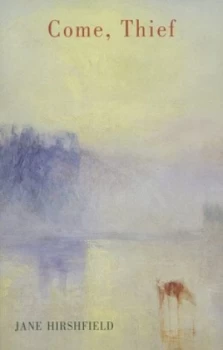 Image of Come Thief by Jane Hirshfield Book