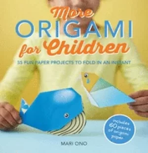 Image of more origami for children 35 fun paper projects to fold in an instant