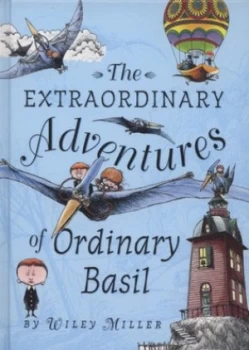 Image of The Extraordinary Adventures of Ordinary Basil by Wiley Miller Hardback