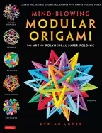 Image of mind blowing modular origami the art of polyhedral paper folding use origam