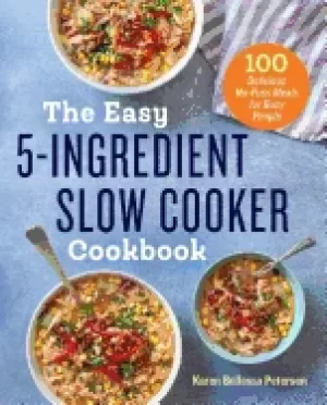 Image of easy 5 ingredient slow cooker cookbook 100 delicious no fuss meals for busy