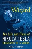 Image of wizard the life and times of nikola tesla biography of a g
