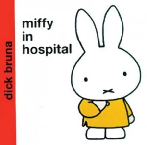 Image of Miffy in Hospital by Dick Bruna Hardback