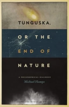 Image of Tunguska or the End of Nature by Michael Hampe Hardback