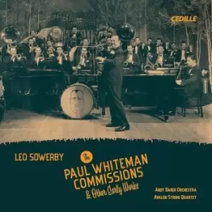 image of Leo Sowerby The Paul Whiteman Commissions & Other Early Works by Leo Sowerby CD Album