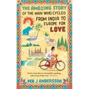 Image of The Amazing Story of the Man Who Cycled from India to Europe for Love Paperback