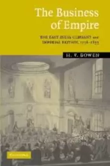 Image of The Business of Empire : The East India Company and Imperial Britain, 1756-1833