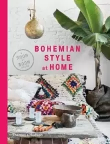 Image of Bohemian Style at Home : A Room by Room Guide