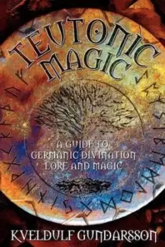 Image of Teutonic Magic by Kveldulf Gundarsson