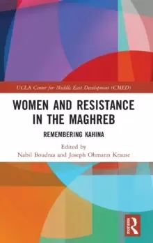 Image of Women and Resistance in the Maghreb : Remembering Kahina