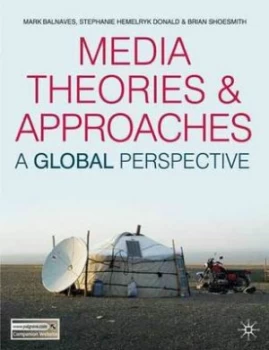 Image of Media Theories and Approaches by Mark Balnaves Paperback