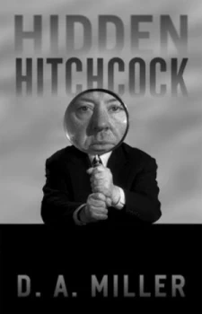 Image of Hidden Hitchcock by D. A. Miller Hardback
